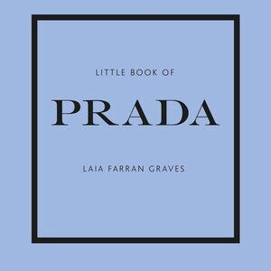 NEW  Little Book of Prada: The Story of the Iconic Fashion House